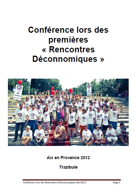 Pour aider à comprendre ce délire des fonctionnements de notre éconmie et de notre monnaie et l`urgence de repenser la notion de l`économie elle-même.