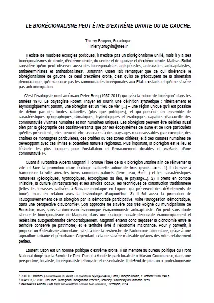 Il existe de multiples écologies politiques, il n’existe pas un biorégionalisme unifié, mais il y a des biorégionalismes de droite, d’extrême droite, du centre et de gauche et d’extrême droite.